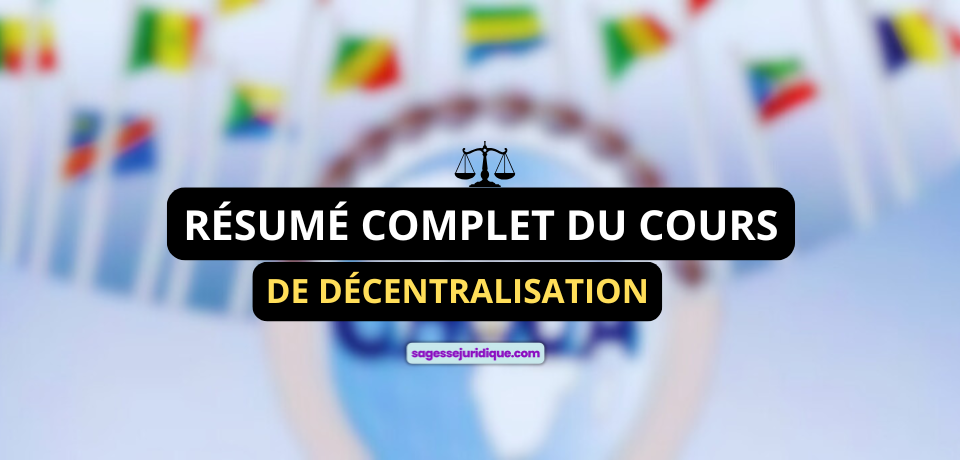 RÉSUMÉ COMPLET DU COURS DE DÉCENTRALISATION