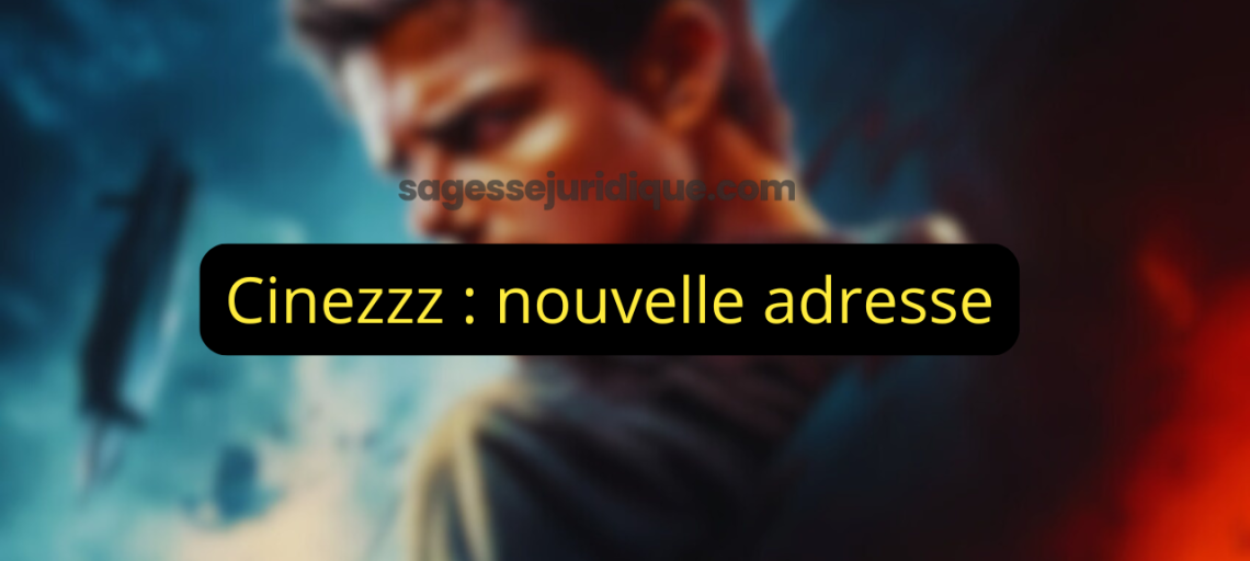 Cinezzz nouvelle adresse