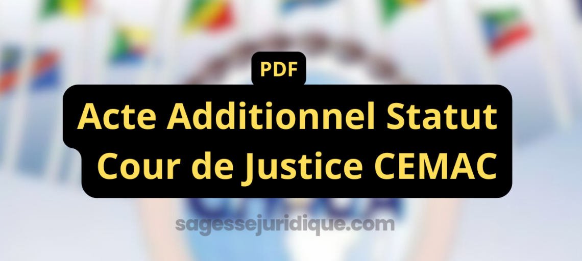 Acte Additionnel Statut Cour de Justice CEMAC