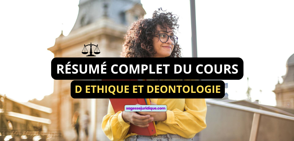 RÉSUMÉ COMPLET DU COURS D ETHIQUE ET DEONTOLOGIE