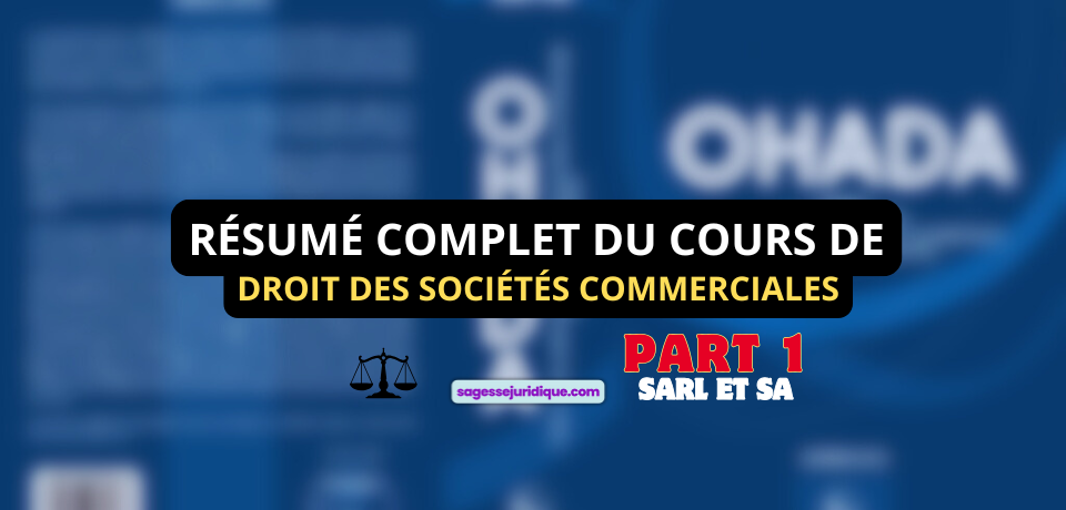 RÉSUMÉ COMPLET DU COURS DE DROIT DES SOCIÉTÉS COMMERCIALES OHADA