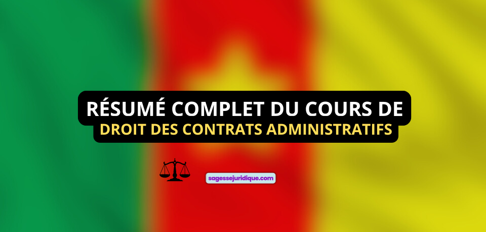 RÉSUMÉ COMPLET DU COURS DE DROIT DES CONTRATS ADMINISTRATIFS