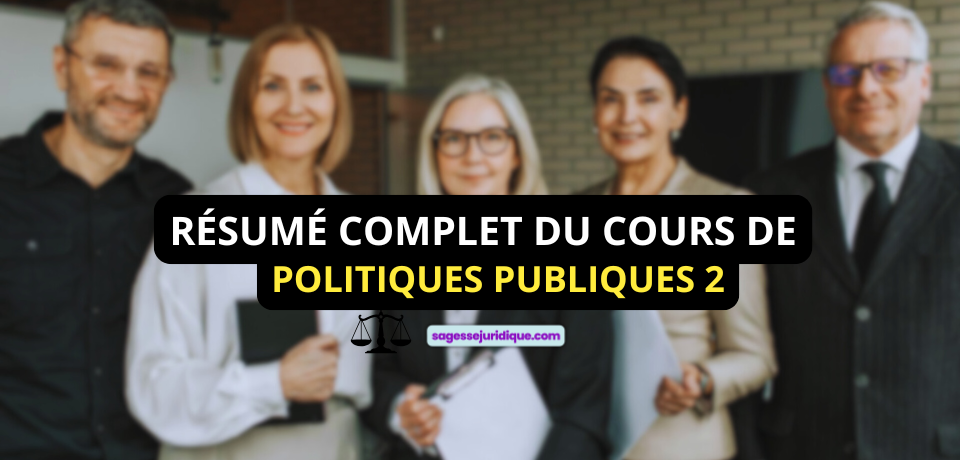 RÉSUMÉ COMPLET DU COURS DE POLITIQUES PUBLIQUES 2