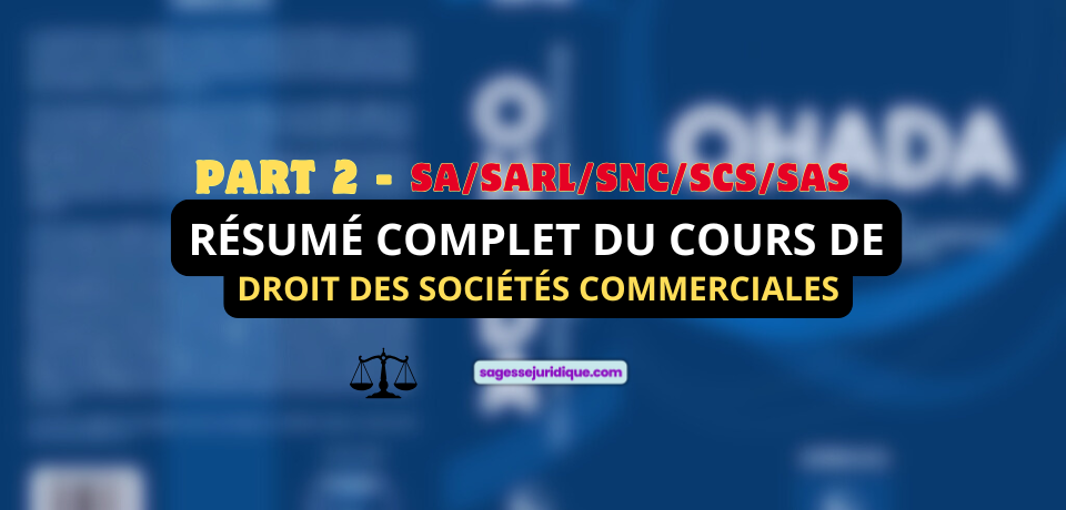 RÉSUMÉ COMPLET DU COURS DE DROIT DES SOCIÉTÉS COMMERCIALES OHADA